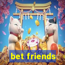 bet friends